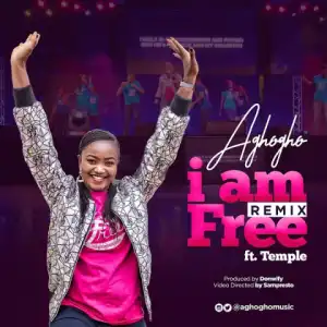 Aghogho - I Am Free [Remix] (ft) Temple Nation